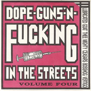 Dope-Guns-'N-Fucking In The Streets Volume Four