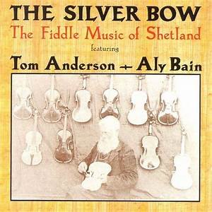 The Silver Bow: The Fiddle Music of Shetland