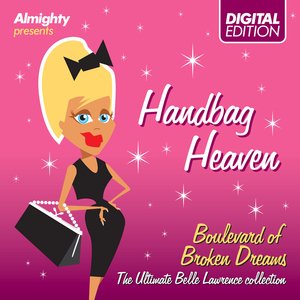 Almighty Presents: Handbag Heaven - Boulevard Of Broken Dreams (The Handbag 12" & More Collection)
