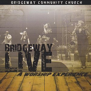Bridgeway Live: A Worship Experience