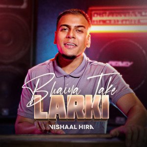 Bhaiya Take Larki - Single (feat. The Hira Brothers) - Single