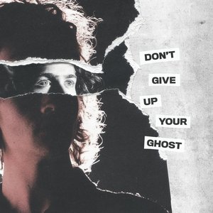 Don’t Give Up Your Ghost