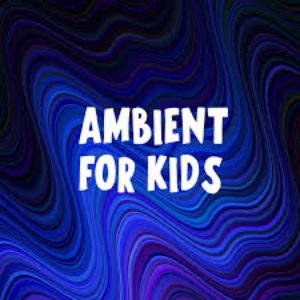 Ambient for Kids