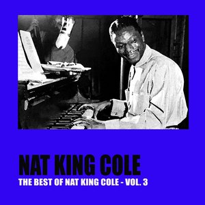 The Best of Nat King Cole, Vol. 3