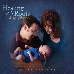 Healing at the Roots - Songs of Renewal