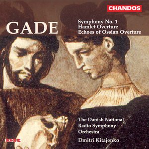 Gade: Symphony No. 1 / Echoes of Ossian Overture / Hamlet Overture