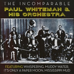 The Incomparable Paul Whiteman & His Orchestra