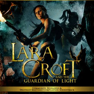 Lara Croft and the Guardian of Light: The Community Developed & Digitally Mastered Compilation Soundtrack