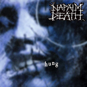 Napalm Death - Hung - Zortam Music