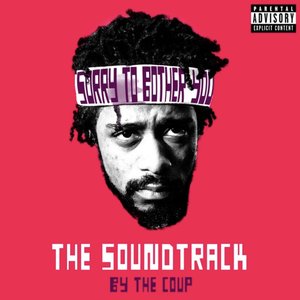 This Is The Real, Actual Soundtrack To The Movie Sorry To Bother You By The Coup