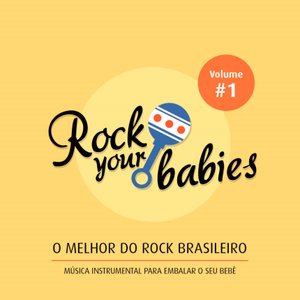 Rock Your Babies: O Melhor do Rock Brasileiro, Vol. 1