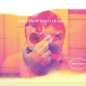 Don't Know What I Am (Reprise) - Single