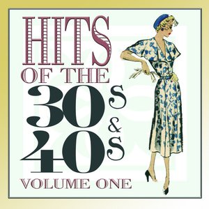 Hits Of The 30s and 40s Vol 1
