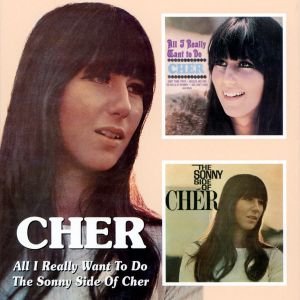 All I Really Want To Do + The Sonny Side Of Chér