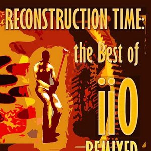 Reconstruction Time: The Best of Iio Remixed