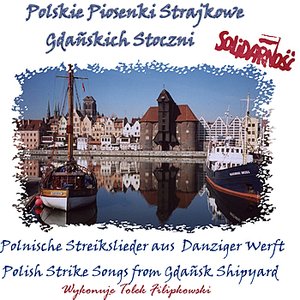 Piosenki Strajkowe Gdanskich Stoczni - Polish Strike Songs from Gdansk Shipyard