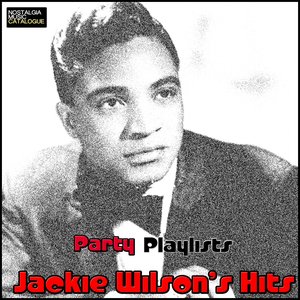 Party Playlists: Jackie Wilson's Hits