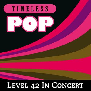 Timeless Pop: Level 42 In Concert