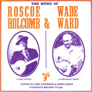 The Music of Roscoe Holcomb & Wade Ward