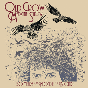 Old Crow Medicine Show - 50 Years Of Blonde On Blonde - Zortam Music