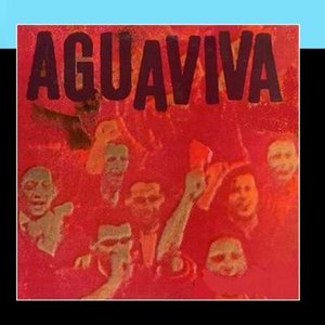 Aguaviva: 12 Who Sing Of Revolution