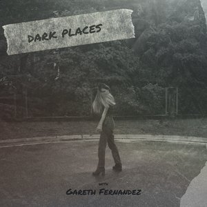 dark places (with Gareth Fernandez) - Single