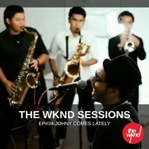 The Wknd Sessions Ep. 34: Johny Comes Lately