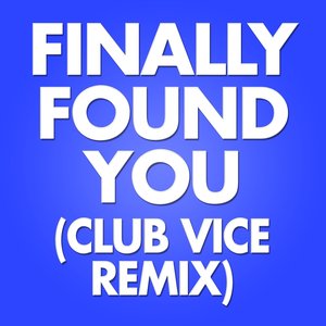 Finally Found You (Club Vice Remix)