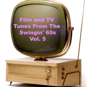 Film and Tv Tunes from the Swingin' 60s, Vol. 5