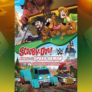 Image for 'Scooby-Doo! And Wwe: Curse of the Speed Demon (Original Motion Picture Soundtrack)'