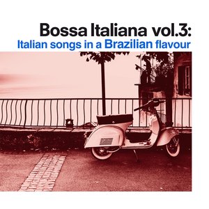 Bossa italiana, Vol.3: Italian Songs in a Brazilian Flavour