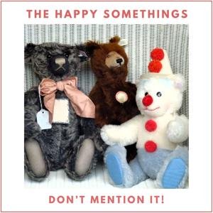 DON'T MENTION IT!