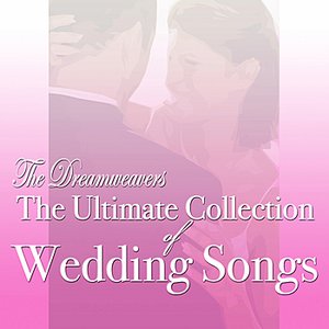 The Ultimate Collection of Wedding Songs