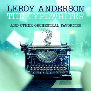 The Typewriter and Other Orchestral Favorites