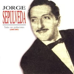 Jorge Sepúlveda. Todas Sus Grabaciones Vol.1 Y 2 (1944-1947)