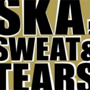 Ska, Sweat & Tears
