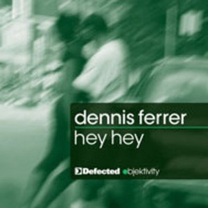 Hey Hey (Dennis Ferrer's Attention Vocal Mix)