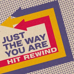 Just the Way You Are - Hit Rewind