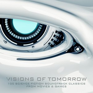 Visions of Tomorrow - 100 Science Fiction Soundtrack Classics from Movies and Games