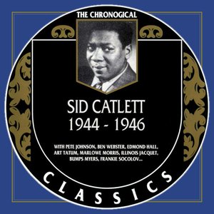 The Chronological Classics: Sid Catlett 1944-1946