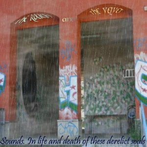 Sounds. In Life And Death Of These Derelict Souls