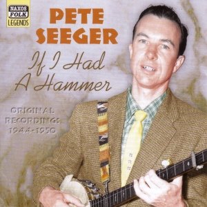 SEEGER, Pete: If I Had a Hammer (1944-1950)