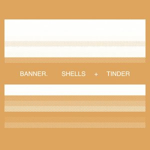 Shells + Tinder