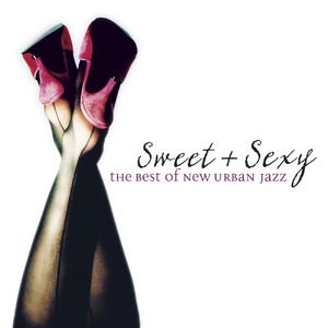 Sweet & Sexy: The Best Of New Urban Jazz