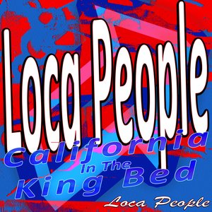 Loca People - In the California King Bed