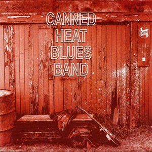 Canned Heat Blues Band [Original Recording Remastered]