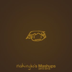 nakinyko's Mashups (2012-2013)