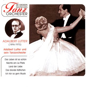Die Grossen Deutschen Tanz Orchester: Adalbert Lutter