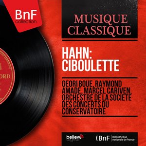 Hahn: Ciboulette (Mono Version)