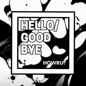 HELLO/GOODBYE